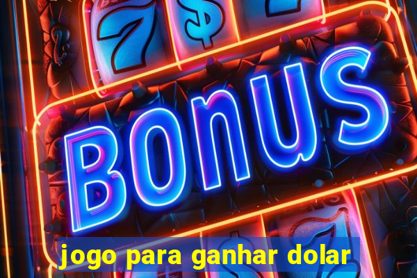 jogo para ganhar dolar